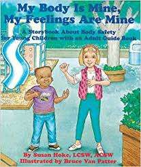 My Body Is Mine, My Feelings Are Mine: A Story Book About Body Safety For Young Children With An Adult Guidebook- Susan Hoke