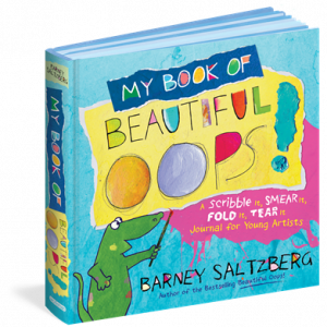 My Book of Beautiful OOPS: A Scribble IT, Smear It, Fold It, Tear It Journal for Young Artists - Barney Saltzberg