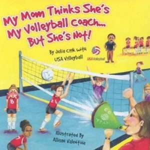 My Mom Thinks She's My Volleyball Coach... But She's Not - Cook, Julia