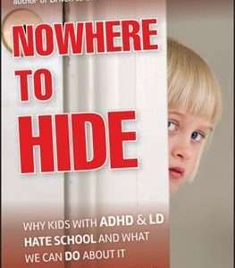 Nowhere to Hide: Why Kids with ADHD and LD Hate School and What We Can Do about It (1ST ed.)- Jerome J Schultz, Edward M Hallowell