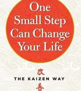 One Small Step Can Change Your Life: The Kaizen Way - Robert Maurer