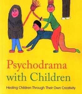 Psychodrama with Children: Healing Children Through Their Own Creativity (1ST ed.)- Kende, Hanna