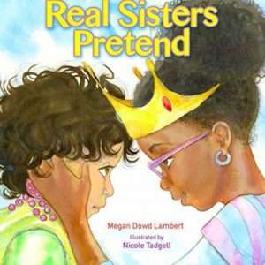 Real Sisters Pretend - Megan Dowd Lambert