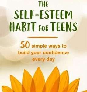 The Self Esteem Habit For Teens