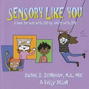 Sensory Like You: A Book for Kids with SPD by Adults with SPD - Rachel Schneider & Kelly Dillon