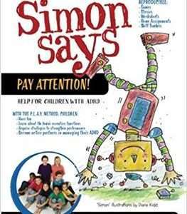 Simon Says Pay Attention: Help for Children with ADHD- Daniel Yeager, Marcie Yeager