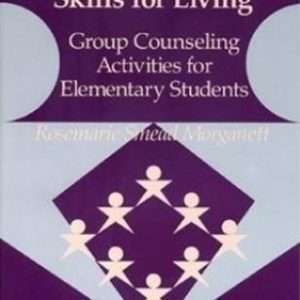 Skills For Living: Group Counseling Activities For Elementary Students – Rosemarie Smead