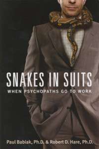 Snakes in Suite: When Psychopaths go to Work - Paul Babiak Robert Hare