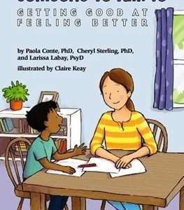 Someone To Talk To: Getting Good At Feeling Better- Paola Conte, Cheryl Sterling & Larissa Labay