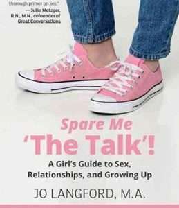 Spare Me "The Talk" A Girl's Guide to Sex Relationships and Growing Up - Jo Langford