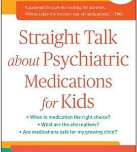 Straight Talk about Psychiatric Medications for Kids, Fourth Edition