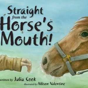 Straight From the Horse's Mouth - Julia Cook
