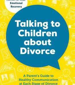 Talking to Children about Divorce A Parent's Guide to Healthy Communication at Each Stage of Divorce - Jean McBride