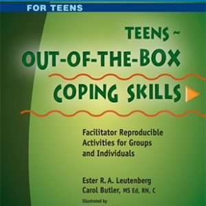 Teens- Out of the Box Coping Skills: Facilitator Reproducible Activities for Groups and Individuals- Ester Leutenberg, Carol Butler