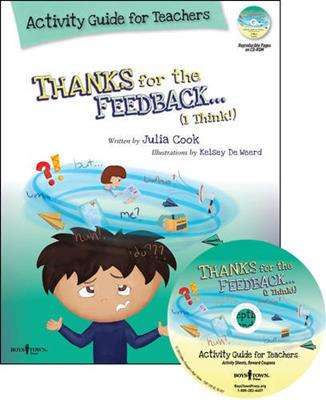 Thanks for the Feedback ... (I Think!) Activity Guide for Teachers- Julia Cook