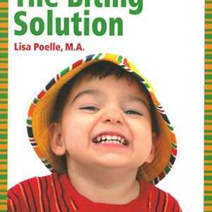 The Biting Solution: The Expert's No-Biting Guide for Parents, Caregivers, and Early Childhood Educators- Poelle, Lisa
