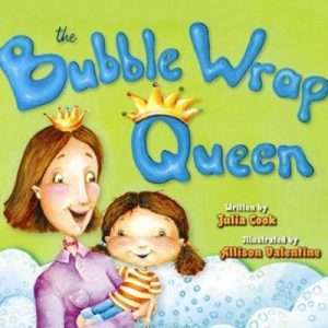 The Bubble Wrap Queen - Julia Cook