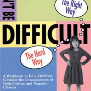 The Don't Be Difficult Workbook