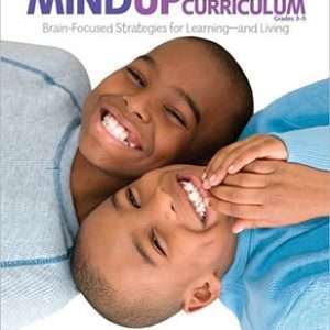 The Mind Up Curriculum Grades 3-5: Brain Focused Strategies For Learning And Living-