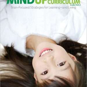 The Mindup Curriculum Grades Pre-K-2: Brain-Focused Strategies for Learning- and Living