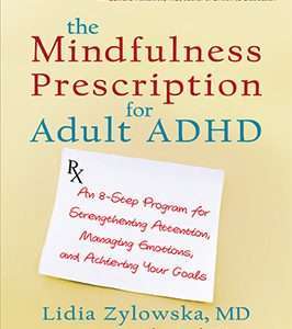 The Mindfulness Prescription for Adult ADHD (with CD)