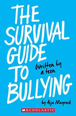The Survival Guide To Bullying: Written By A Teen- Aida Mayrock