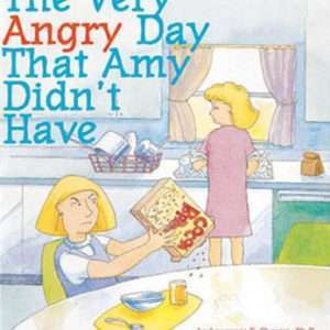 The Very Angry Day That Amy Didn't Have - Lawrence E. Shapiro, Ph.D.