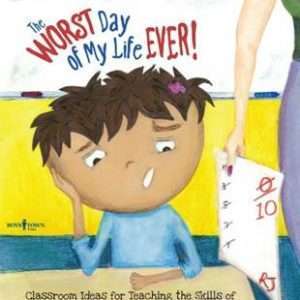 The Worst Day of My Life Ever!: Activity Guide for Teachers - Julia Cook