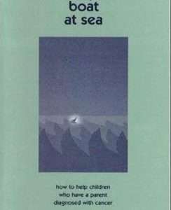 A Tiny Boat At Sea: How To Help Children Who Have A Parent Diagnosed With Cancer- Izetta Smith