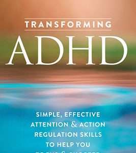 Transforming EDHD: Simple Effective Attention And Action Regulation Skills To Help You Focus And Succeed – Greg Crosby And Tonya Lippert