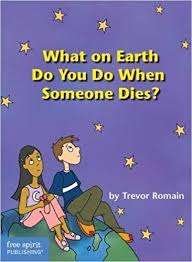 What On Earth Do You Do When Someone Dies? – Trevor Romain
