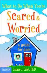 What to Do When You're Scared and Worried