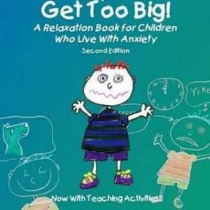 When My Worries Get Too Big! A Relaxation Book for Children who live with anxiety