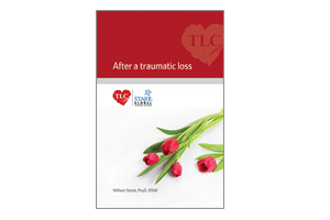 After A Traumatic Loss TLC: Help For Those Who Care For Children And Families After A Loss – William Steele
