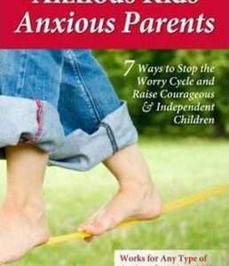 Anxious Kids Anxious Parents