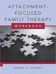 Attachment- Focused Family Therapy Workbook- Daniel Hughes