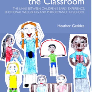Attachment in the Classroom: The Links Between Children's Early Experience, Emotional Well-Being and Performance in School. Heather Geddes - Not Available from Ingram Contributor(s): Geddes, Heather