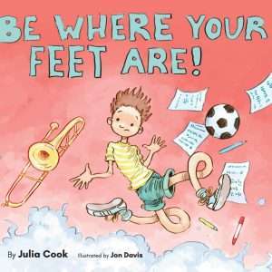 Be Where Your Feet Are