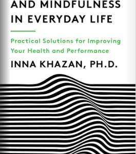 Biofeedback and Mindfulness in Everyday Life: Practical Solutions for Improving Your Health and Performance- Inna Khazan