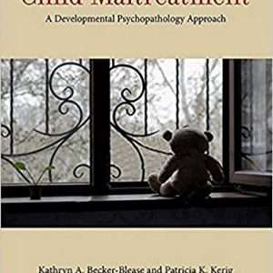 Child Maltreatment : A Developmental Psychopathology Approach - Kathryn Becker - Blease and Patricia K. Kerig