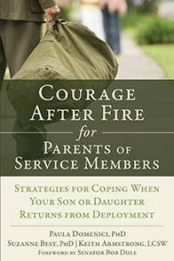 Courage after Fire for Parents of Service Members: Strategies for Coping When Your Son or Daughter Returns from Deployment- Paula Domenici, Suzanne Best, Keith Armstrong, Bob Dole