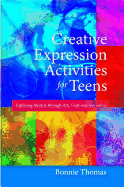 Creative Expression Activities for Teens: Exploring Identity through Art, Craft and Journaling- Bonnie Thomas