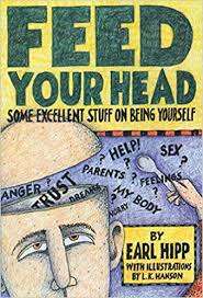 Feed Your Head: Some Excellent Stuff On Being Yourself- Earl Hipp