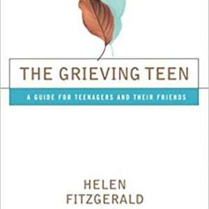 Grieving Teen (The): A Guide for Teenagers and Their Friends -Helen Fitzgerald
