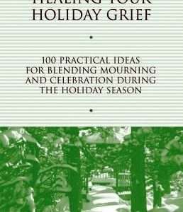 Healing Your Holiday Grief- Alan Wolfeldt