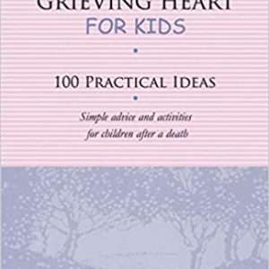 Healing Your Grieving Heart For Kids