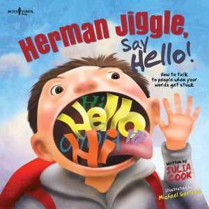 Herman jiggle Say Hello: A Story about How to Talk to Others when your Words get Stuck!- Julia cook