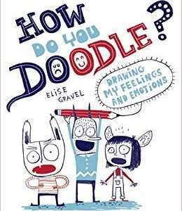 How Do You Doodle?: Drawing My Feelings and Emotions