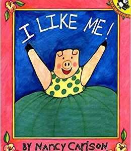 I Like Me! - Nancy Carlson