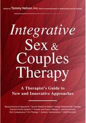 Integrative Sex & Couples Therapy: A Therapist's Guide to New and Innovative Approaches- Tammy Nelson